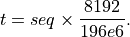 t = seq \times \frac{8192}{196e6}.